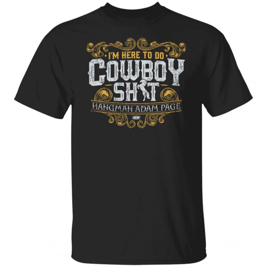 Aew Live Merch Hangman Adam Page I'm Here To Do Cowboy Shit - Spoias